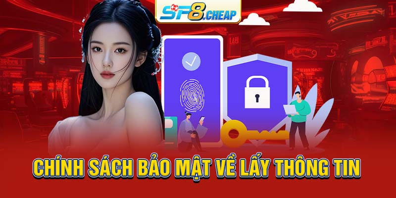 Chính sách bảo mật về lấy thông tin