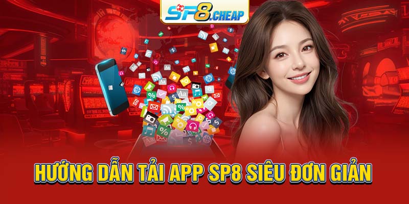 Hướng dẫn tải app SP8 siêu đơn giản