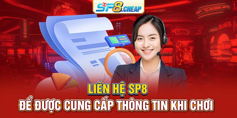 Liên hệ SP8 để được cung cấp thông tin khi chơi 