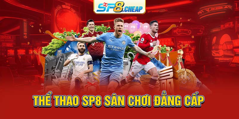 Thể thao SP8 sân chơi đẳng cấp