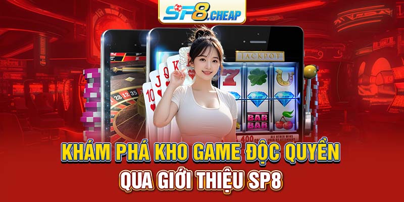 Khám phá kho game độc quyền qua giới thiệu SP8